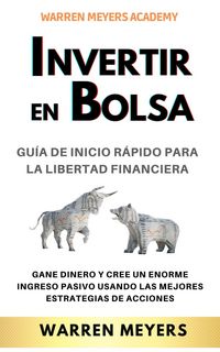 Produktbild: Invertir en Bolsa Gu&iacute;a de inicio r&aacute;pido para la libertad financiera Gane dinero y cree un enorme ingreso pasivo usando las mejores estrategias de acci