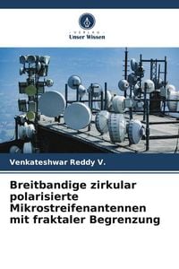 Produktbild: Breitbandige zirkular polarisierte Mikrostreifenantennen mit fraktaler Begrenzung