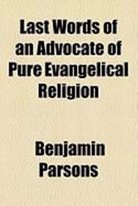 Produktbild: Last Words of an Advocate of Pure Evangelical Religion