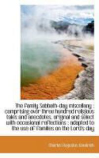 Produktbild: The Family Sabbath-Day Miscellany: Comprising Over Three Hundred Religious Tales and Anecdotes, Ori