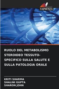 Produktbild: Ruolo Del Metabolismo Steroideo Tessuto-Specifico Sulla Salute E Sulla Patologia Orale