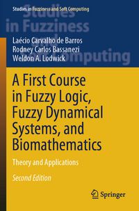 Produktbild: A First Course in Fuzzy Logic, Fuzzy Dynamical Systems, and Biomathematics
