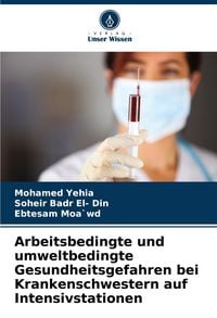 Produktbild: Arbeitsbedingte und umweltbedingte Gesundheitsgefahren bei Krankenschwestern auf Intensivstationen
