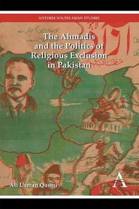 Produktbild: The Ahmadis and the Politics of Religious Exclusion in Pakistan