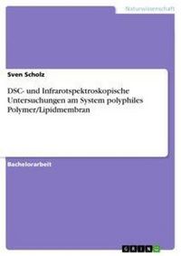 Produktbild: DSC- und Infrarotspektroskopische Untersuchungen am System polyphiles Polymer/Lipidmembran