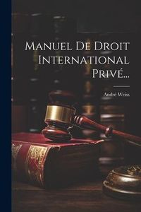 Produktbild: Manuel De Droit International Priv&eacute;...