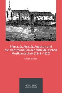 Produktbild: Pforta, St. Afra, St. Augustin und die Transformation der mitteldeutschen Musiklandschaft (1543&ndash;1620)