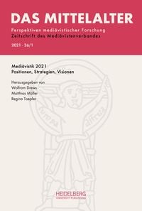 Produktbild: Das Mittelalter. Perspektiven mediävistischer Forschung : Zeitschrift... / Heft 2021, Band 26, Heft 1