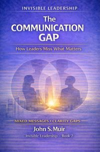 Produktbild: The Communication Gap: How Leaders Miss What Matters (The Invisible Leadership Series) The Communication Gap: How Leaders Miss What Matters (The Invis