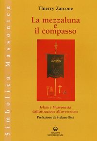 Produktbild: La mezzaluna e il compasso. Islam e massoneria, dall'attrazione all'avversione