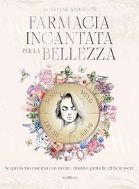 Produktbild: Farmacia incantata per la bellezza. Scopri la tua essenza con ricette, rituali e pratiche di benessere