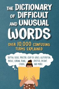 Produktbild: The Dictionary of Difficult and Unusual Words: Over 10,000 Confusing Terms Explained