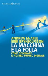 Produktbild: La macchina e la folla. Come dominare il nostro futuro digitale