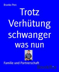 Produktbild: Trotz Verh&uuml;tung schwanger