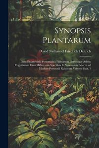 Produktbild: Synopsis plantarum; seu, Enumeratio systematica plantarum plerumque adhuc cognitarum cum differentiis specificis et synonymis selectis ad modum Persoo