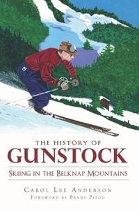 Produktbild: History of Gunstock: Skiing the Belknap Mountains