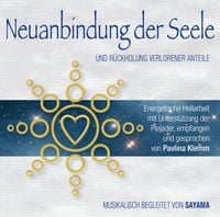 Produktbild: NEUANBINDUNG DER SEELE. R&uuml;ckholung verlorener Anteile