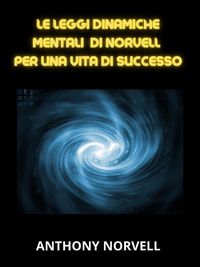 Produktbild: Le Leggi Mentali Dinamiche di Norvell per una vita di successo (Tradotto)
