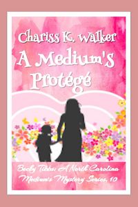 Produktbild: A Medium's Prot&eacute;g&eacute;: A Cozy Ghost Mystery (Becky Tibbs: A North Carolina Medium's Mystery Series, #10)
