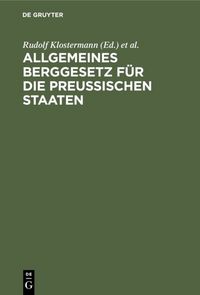 Produktbild: Allgemeines Berggesetz f&uuml;r die preu&szlig;ischen Staaten