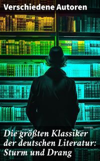 Produktbild: Die gr&ouml;&szlig;ten Klassiker der deutschen Literatur: Sturm und Drang