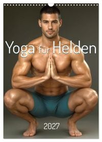 Produktbild: Yoga f&uuml;r Helden (Wandkalender 2027 DIN A3 hoch), CALVENDO Monatskalender