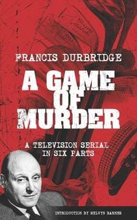 Produktbild: A Game Of Murder (Scripts of the six part television serial)