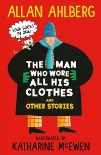 Produktbild: Ahlberg, A: Man Who Wore All His Clothes and Other Stories