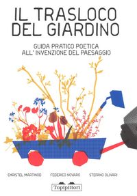 Produktbild: Il trasloco del giardino. Guida pratica all'invenzione del paesaggio