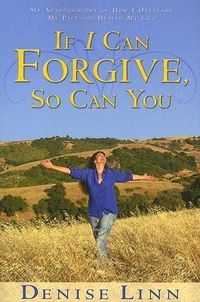 Bild vom Artikel If I Can Forgive, So Can You: My Autobiography of How I Overcame My Past and Healed My Life (Revised) vom Autor Denise Linn