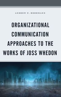 Produktbild: Organizational Communication Approaches to the Works of Joss Whedon