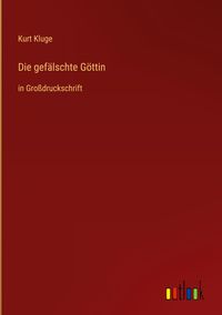 Produktbild: Die gef&auml;lschte G&ouml;ttin