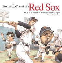 Produktbild: For the Love of the Red Sox: An A-To-Z Primer for Red Sox Fans for All Ages
