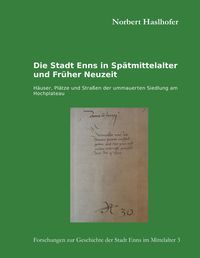 Produktbild: Die Stadt Enns in Sp&auml;tmittelalter und Fr&uuml;her Neuzeit