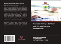 Produktbild: Mousses d'alliage de titane pour les applications biom&eacute;dicales