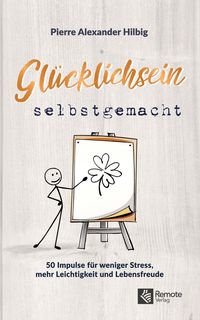 Bild vom Artikel Glücklichsein Selbstgemacht vom Autor Pierre Alexander Hilbig