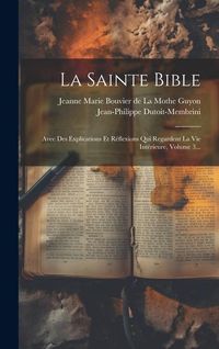Produktbild: La Sainte Bible: Avec Des Explications Et R&eacute;flexions Qui Regardent La Vie Int&eacute;rieure, Volume 3...