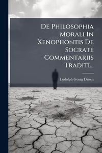 Produktbild: De Philosophia Morali In Xenophontis De Socrate Commentariis Traditi...