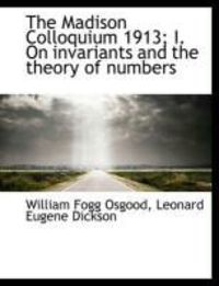 Produktbild: The Madison Colloquium 1913; I. on Invariants and the Theory of Numbers