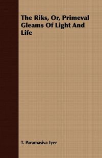 Produktbild: The Riks, Or, Primeval Gleams Of Light And Life