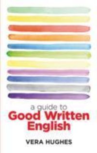 Produktbild: Hughes, V: A Guide to Good Written English
