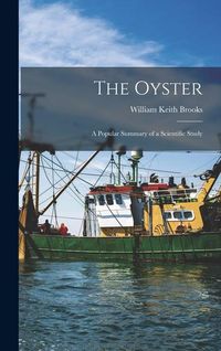 Produktbild: The Oyster; a Popular Summary of a Scientific Study