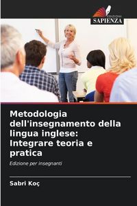 Produktbild: Metodologia dell'insegnamento della lingua inglese: Integrare teoria e pratica