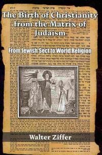 Produktbild: The Birth of Christianity from the Matrix of Judaism