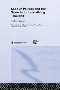 Produktbild: Labour, Politics and the State in Industrialising Thailand