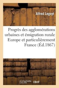 Produktbild: Progr&egrave;s des agglom&eacute;rations urbaines et &eacute;migration rurale Europe et particuli&egrave;rement France