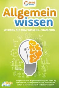 Produktbild: Allgemeinwissen - Werden Sie zum Wissens-Champion: Steigern Sie Ihre Allgemeinbi