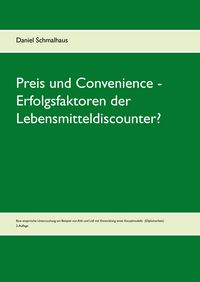 Produktbild: Preis und Convenience - Erfolgsfaktoren der Lebensmitteldiscounter?