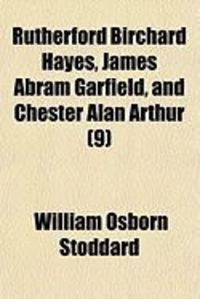 Produktbild: Rutherford Birchard Hayes, James Abram Garfield, and Chester Alan Arthur (9)