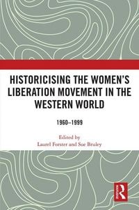 Produktbild: Historicising the Women's Liberation Movement in the Western World